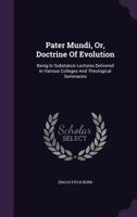 Pater Mundi, or, Doctrine of Evolution. 1120016983 Book Cover