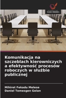 Komunikacja na szczeblach kierowniczych a efektywnosc procesów roboczych w sluzbie publicznej (Polish Edition) 663042140X Book Cover