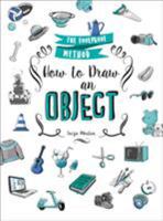 How to Draw an Object: The Foolproof Method 1250170087 Book Cover