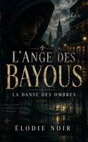 L’ANGE DES BAYOUS: La danse des ombres : Tome 1 (French Edition) B0DHDGHVZ4 Book Cover