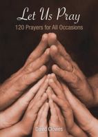 Let Us Pray: 120 Prayers for All Occasions 1562927043 Book Cover