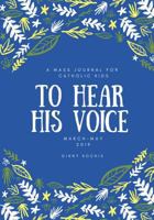 To Hear His Voice: A Mass Journal for Catholic Kids (March - May 2019) 1794690646 Book Cover