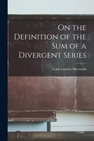 On the Definition of the sum of a Divergent Series 1018113436 Book Cover