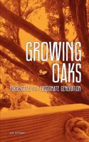 Growing Oaks: Perspective for a Passionate Generation 1466423390 Book Cover