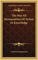 The Way Of Renunciation Of Action In Knowledge 142534030X Book Cover
