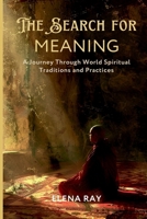 The Search for Meaning: A Journey Through World Spiritual Traditions and Practices 9358811897 Book Cover