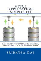 MySQL Replication Simplified: Easy step-by-step examples to establish, troubleshoot and monitor replication 0692225080 Book Cover