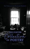 The Pompafillian Network Presents: The Poeter Collection of Poetry: Volume 1 B0FFJBJMFQ Book Cover