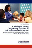 Challenges Facing Beginning Teachers in Induction and Orientation 3846518131 Book Cover