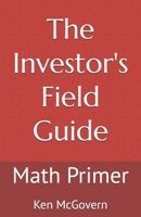 The Investor's Field Guide: Math Primer B0H46M3VJ5 Book Cover