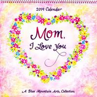 2019 Calendar: Mom, I Love You, 12" X 12" 1680881949 Book Cover