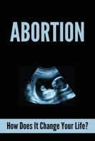 Abortion: How Does It Change Your Life?: Unhealthy Behaviors After Abortion B094SXTB98 Book Cover
