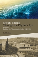 Shoghi Effendi Through the Pilgrim's Eye 085398588X Book Cover