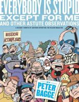 Everybody is Stupid Except For Me And Other Astute Observations 1606996568 Book Cover