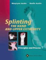 Splinting the Hand and Upper Extremity: Principles and Process 0683306308 Book Cover