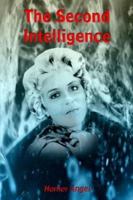 The Second Intelligence 1410723941 Book Cover