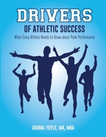 Drivers of Athletic Success : What Every Athlete Needs to Know about Peak Performance 1944662464 Book Cover