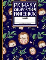 Primary Composition Notebook: Cute Little Hedgehogs and Leaves Kindergarten Composition Book And Picture Space School Exercise Book (Story Paper Journal) 1st, & 2nd Grades 1074288653 Book Cover