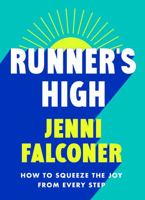 Runner's High: How to Squeeze the Joy from Every Step 1398720895 Book Cover