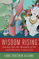Wisdom Rising: Journey into the Mandala of the Empowered Feminine 1501115030 Book Cover