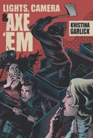 Lights, Camera & Axe 'Em B0FTZSCBKH Book Cover