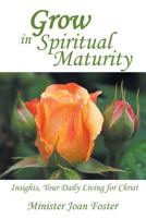 Grow in Spiritual Maturity: Insights, Your Daily Living for Christ 1640794239 Book Cover