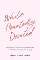 Wholeheartedly Devoted: A Bible Study on Singleness 1095195727 Book Cover