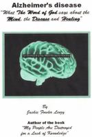 Alzheimer's Disease: "What The Word of God Says About the Mind, the Disease and Healing" 096337222X Book Cover