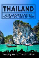 Thailand: Cities, Sights & Other Places You Need To Visit (Thailand, Bangkok, Phuket, Ko Samui, Nonthaburi, Pak Kret, Hat Yai) (Volume 1) 1974333426 Book Cover