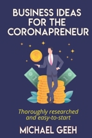 Business Ideas for the Coronapreneur: Thoroughly researched and easy to start home based businesses B08DC5VX53 Book Cover