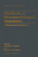 Handbook of Neuropsychological Assessment: A Biopsychosocial Perspective (Critical Issues in Neuropsychology) 0306439409 Book Cover