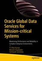 Oracle Global Data Services for Mission-critical Systems: Maximizing Performance and Reliability in Complex Enterprise Environments 1484295528 Book Cover