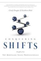 Conquering Shifts: Insights from Top Mortgage Sales Professionals 0999703722 Book Cover