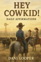 Hey Cowkid!: Daily Affirmations B0FTW4GPMT Book Cover