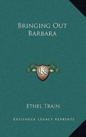 Bringing Out Barbara 1022118978 Book Cover