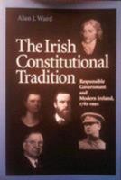 The Irish Constitutional Tradition: Responsible Government and Modern Ireland, 1782-1992 (History S.) 0813207932 Book Cover