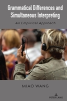 Grammatical Differences and Simultaneous Interpreting: An Empirical Approach 1636670059 Book Cover