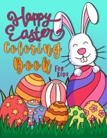 Happy Easter Coloring Book For Kids: Easter Egg Coloring Book for Girls, Boys, and Anyone Who Loves Egg With 60+ Cute Illustrations (8.5 x 11) Size B08ZBRS591 Book Cover