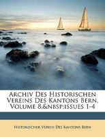 Archiv Des Historischen Vereins Des Kantons Bern, Volume 8, Issues 1-4 1148807683 Book Cover