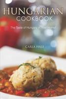 Hungarian Cookbook: The Taste of Hungary in Your Home! 1794668721 Book Cover