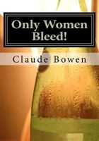 Only Women Bleed! 1475009348 Book Cover