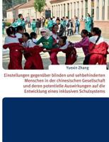 Einstellungen gegenüber blinden und sehbehinderten Menschen in der chinesischen Gesellschaft und deren potentielle Auswirkungen auf die Entwicklung eines inklusiven Schulsystems 3735716504 Book Cover