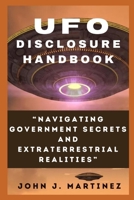 UFO Disclosure Handbook: Navigating Government Secrets and Extraterrestrial Realities B0CR8YMNQS Book Cover