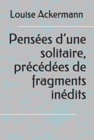 Pensées d'une solitaire, précédées de fragments inédits 0270153292 Book Cover
