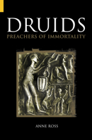 Druids: Preachers of Immortality (Revealing History) 0752425765 Book Cover