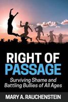 Right of Passage: Surviving Shame and Battling Bullies of All Ages 1640850821 Book Cover