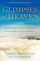 Glimpses of Heaven: True Stories of Hope and Peace at the End of Lifes Journey 0800732510 Book Cover