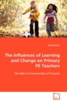 The Influences of Learning and Change on Primary Pe Teachers 3639094379 Book Cover