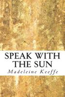 Speak With The Sun 1500748692 Book Cover