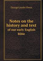 Notes on the History and Text of Our Early English Bible 5518552904 Book Cover